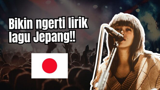 
					Suka Denger Lagu Jepang? Tonton Ini | Kosakata Jepang yang Bikin Kamu Auto Ngerti Lirik Lagu J-Pop!